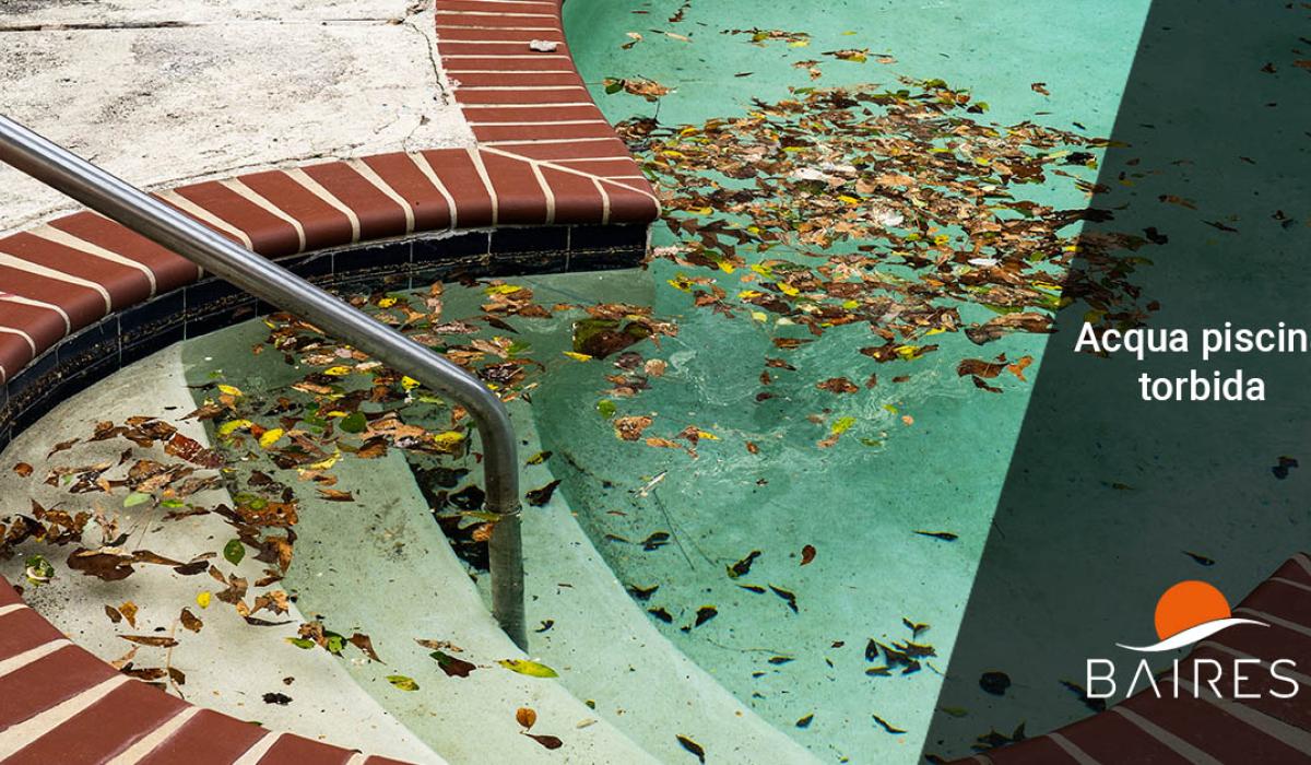 Acqua piscina torbida: quali sono le cause e come rimediare 