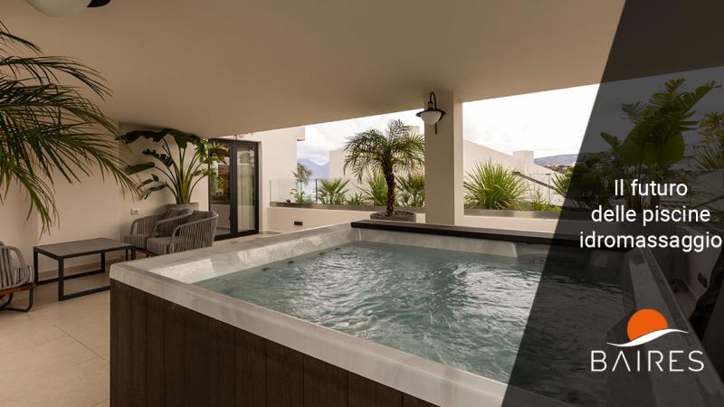 Il futuro delle piscine idromassaggio - Baires Piscine